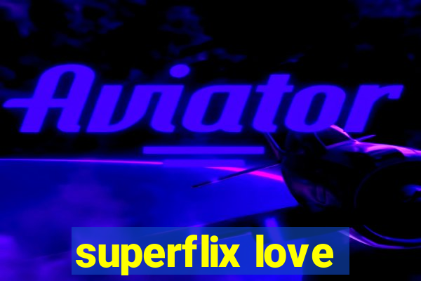 superflix love