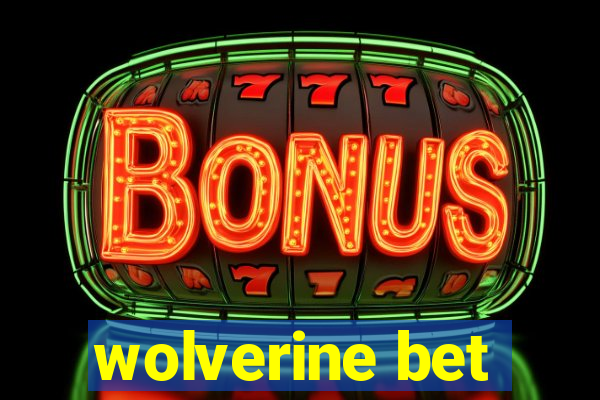 wolverine bet