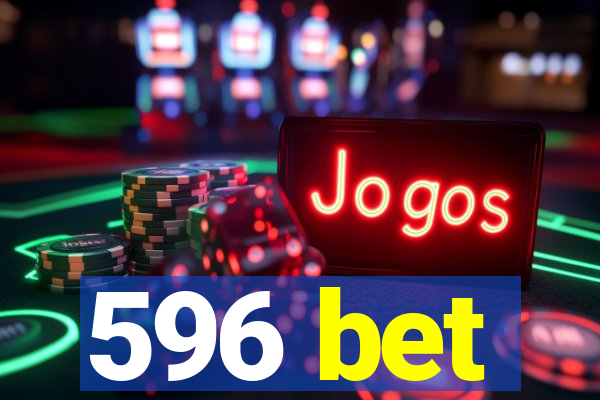 596 bet