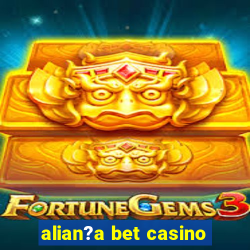 alian?a bet casino