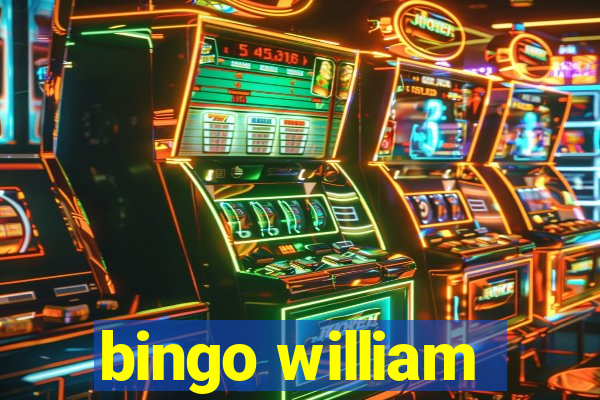 bingo william