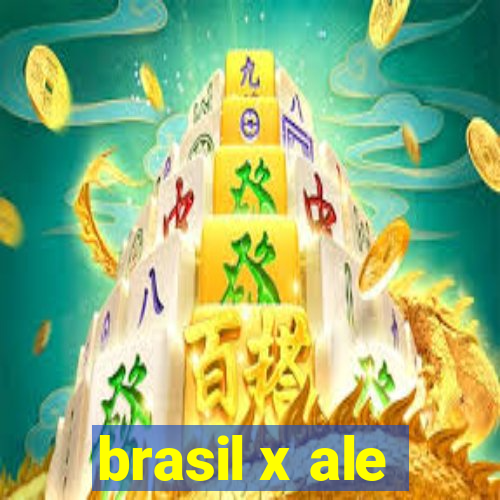 brasil x ale