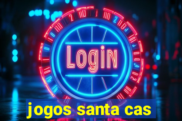 jogos santa cas