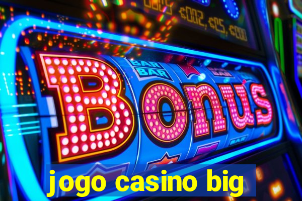 jogo casino big