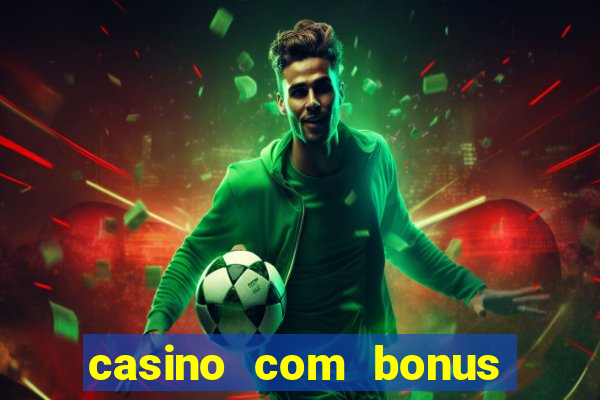 casino com bonus de registo sem deposito