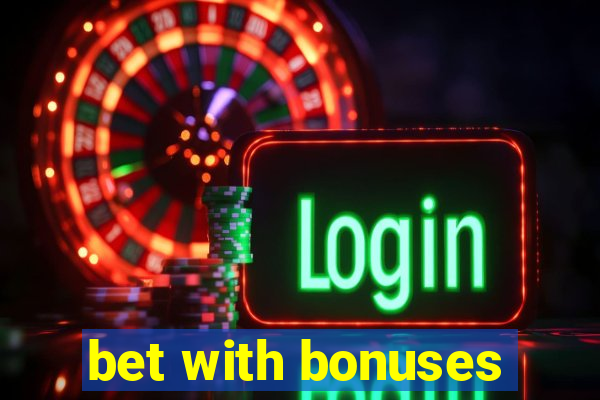 bet with bonuses