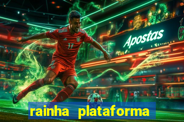 rainha plataforma de jogos