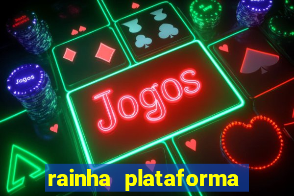 rainha plataforma de jogos