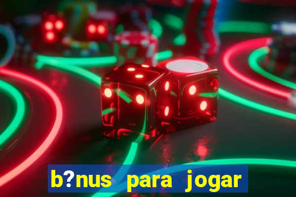 b?nus para jogar fortune tiger