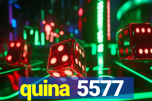 quina 5577