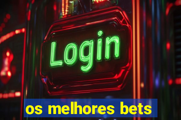 os melhores bets