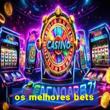 os melhores bets