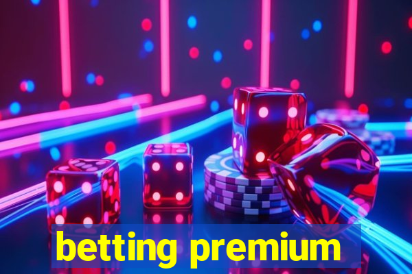 betting premium