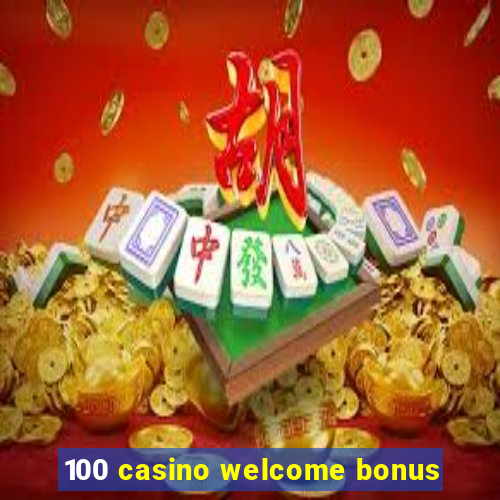 100 casino welcome bonus