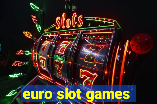 euro slot games