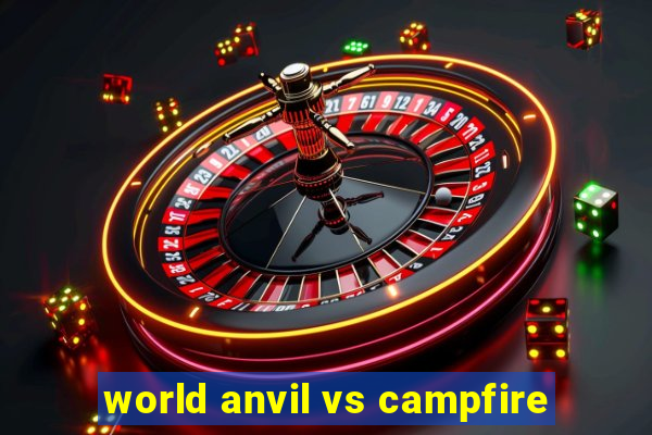 world anvil vs campfire