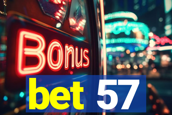 bet 57