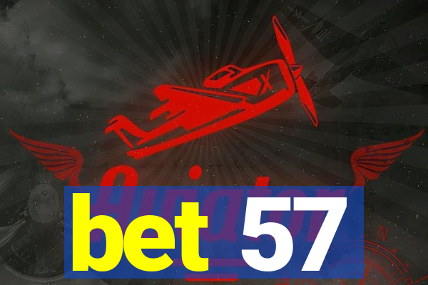 bet 57