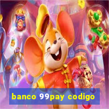 banco 99pay codigo