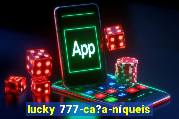 lucky 777-ca?a-níqueis