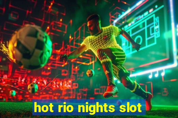 hot rio nights slot