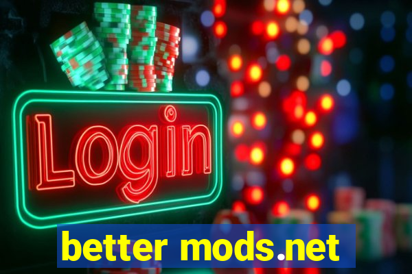 better mods.net