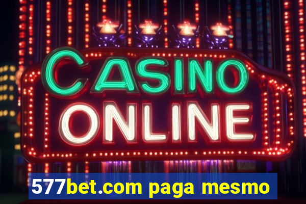 577bet.com paga mesmo