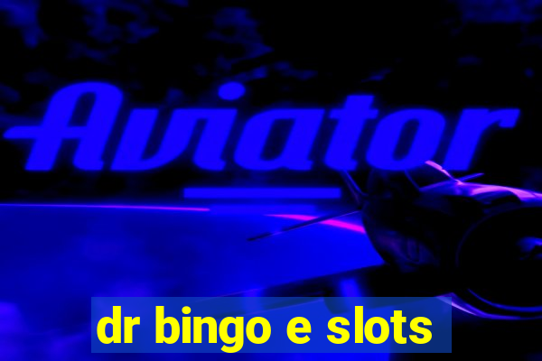 dr bingo e slots