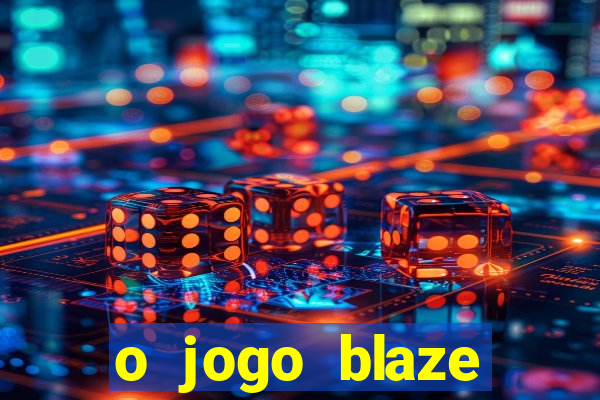 o jogo blaze casino paga mesmo