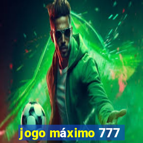 jogo máximo 777