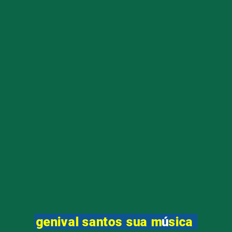 genival santos sua música