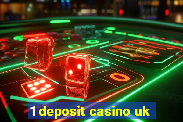 1 deposit casino uk