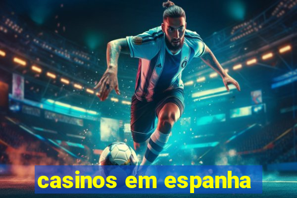 casinos em espanha