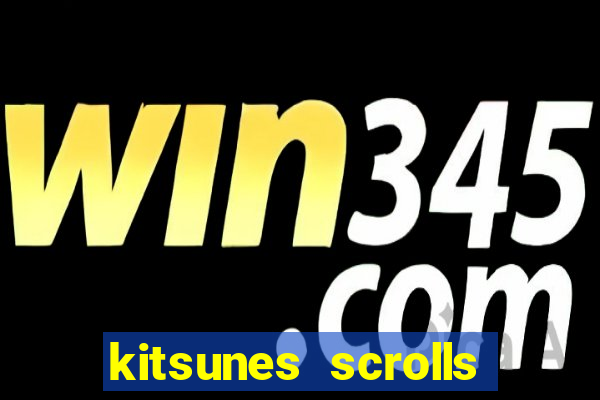 kitsunes scrolls slot free play