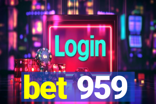 bet 959