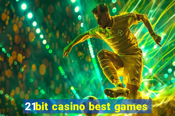 21bit casino best games