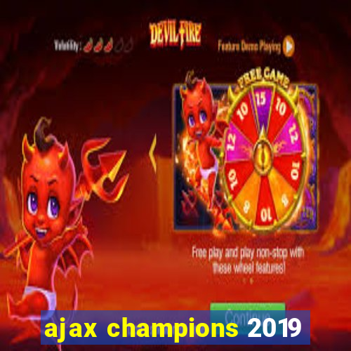 ajax champions 2019