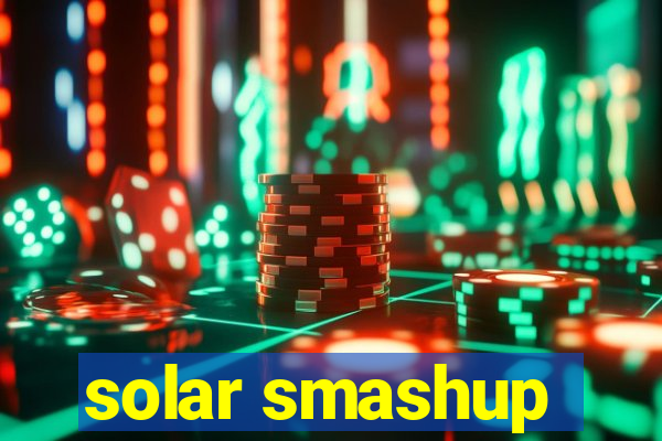 solar smashup