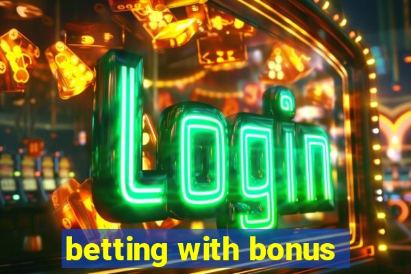 betting with bonus