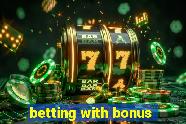 betting with bonus