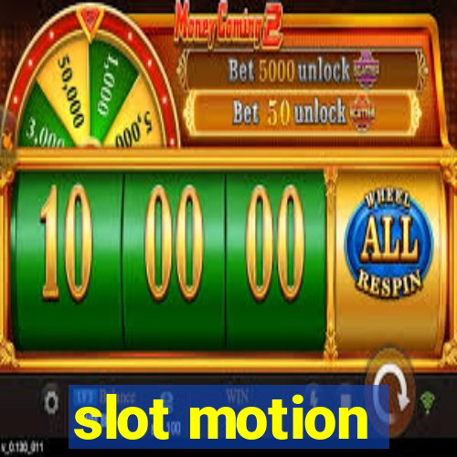 slot motion