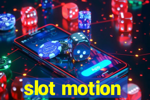 slot motion