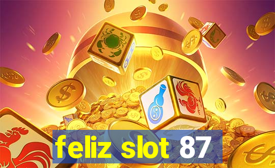 feliz slot 87