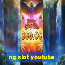 ng slot youtube