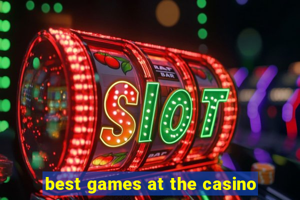 best games at the casino