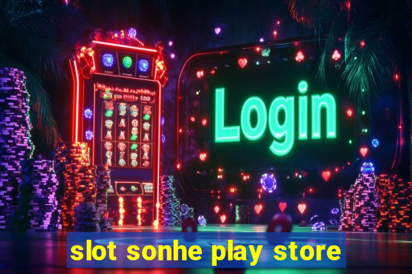 slot sonhe play store