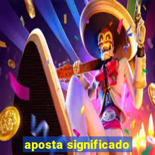 aposta significado