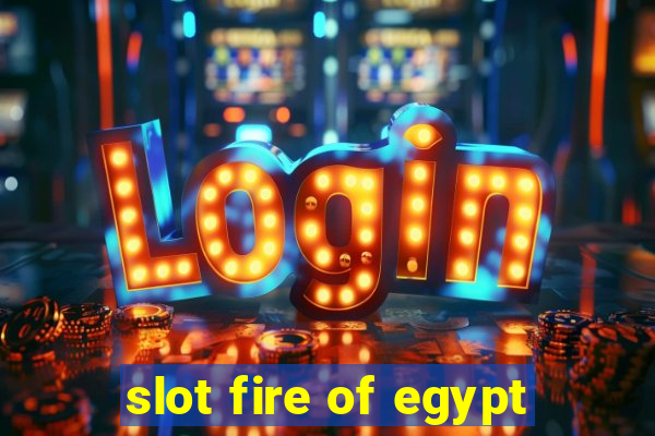 slot fire of egypt