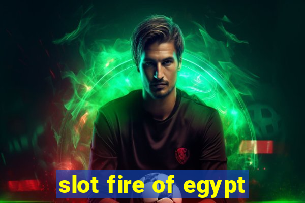 slot fire of egypt