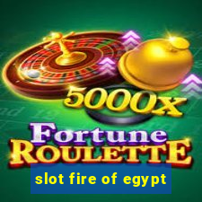 slot fire of egypt